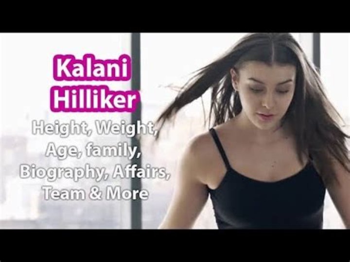 Kalani Hilliker Height, Weight, Net Worth, Age, Birthday, Wikipedia, Who, Nationality, Biography